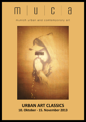 Urban Art Classics | 10. Oktober – 15. November 2013 | Galerie m|u|c|a