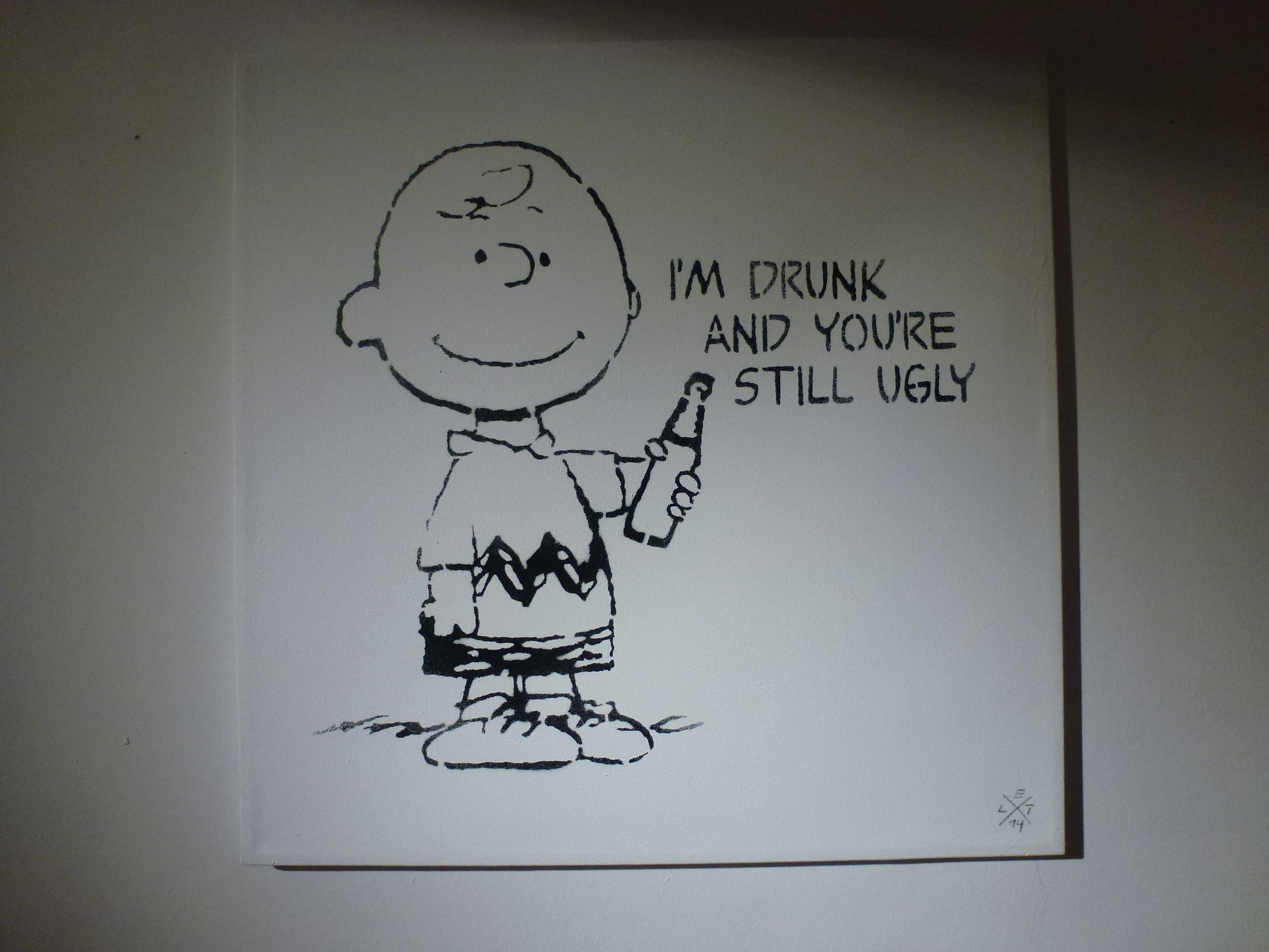 I'm Drunk And You're Still Ugly (White Canvas) von  L.E.T